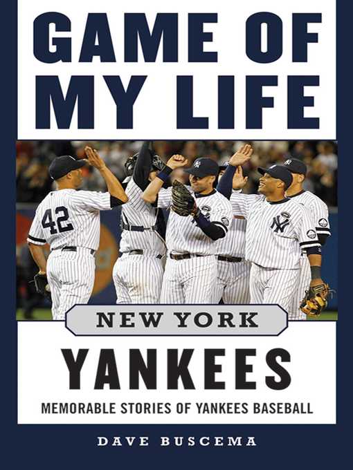 Title details for Game of My Life New York Yankees: Memorable Stories of Yankees Baseball by Dave Buscema - Available